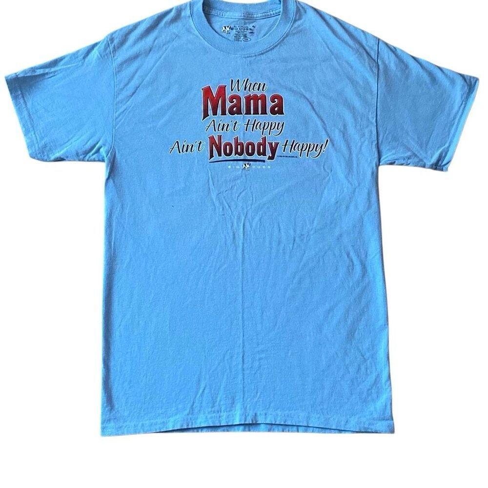 Vintage 2006 Big Dogs T-shirt S/M When Mama Ain’t Happy Nobody’s Happy y2K VTG